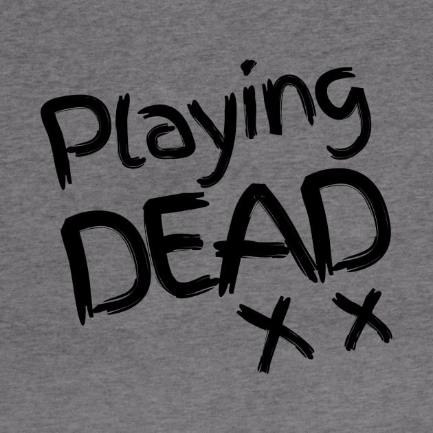 Playing DEAD - Black version by Nero Creative